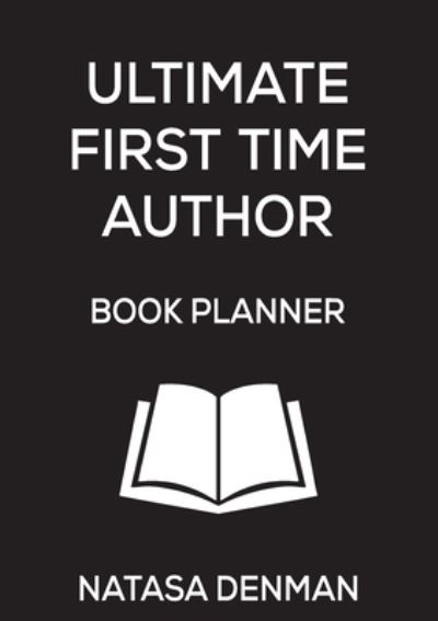 Cover for Natasa Denman · Ultimate First Time Author Book Planner (Paperback Book) (2019)