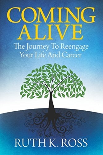 Cover for Ruth K. Ross · Coming Alive: the Journey to Reengage Your Life and Career (Paperback Book) (2014)