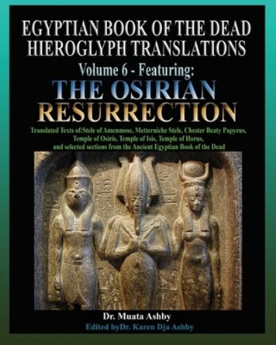 Cover for Muata Ashby · Egyptian Book of the Dead Hieroglyph Translations Volume 6 Featuring The Osirian Resurrection (Pocketbok) (2021)