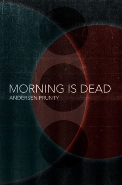 Cover for Andersen Prunty · Morning Is Dead (Paperback Book) (2010)