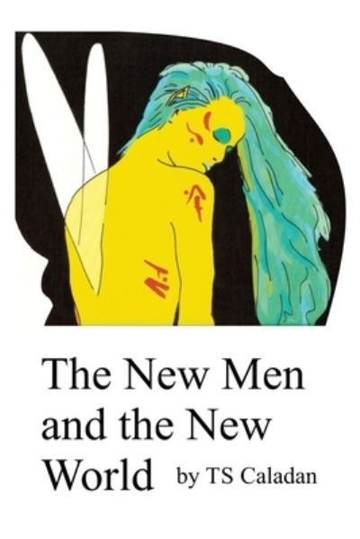 Cover for Ts Caladan · The New Men and the New World (Pocketbok) (2019)