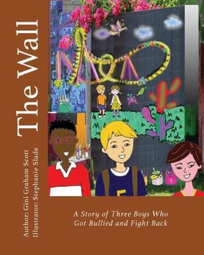 The Wall - Gini Graham Scott - Books - Changemakers Kids - 9781947466647 - January 10, 2018