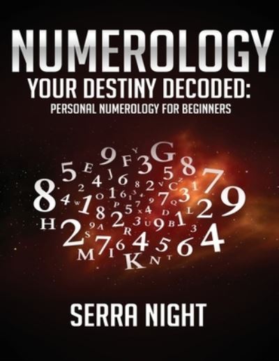 Cover for Serra Night · Numerology: Your Destiny Decoded: Personal Numerology For Beginners (Paperback Book) (2020)