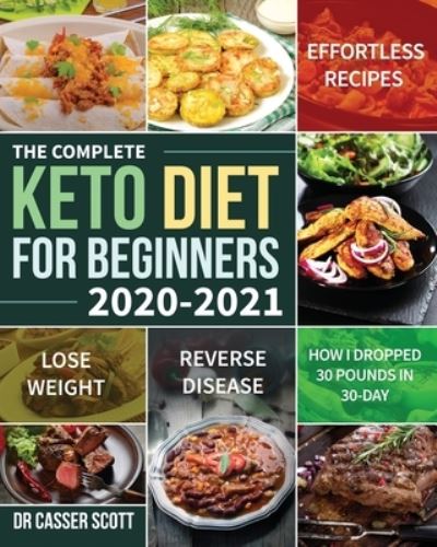 Cover for Dr Casser Scott · The Complete Keto Diet for Beginners 2020-2021 (Paperback Book) (2020)