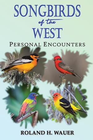 Cover for Roland H. Wauer · Songbirds of the West (Book) (2022)