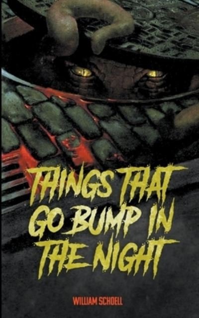 Things That Go Bump in the Night - William Schoell - Books - Encyclopocalypse Publications - 9781959205647 - November 17, 2022