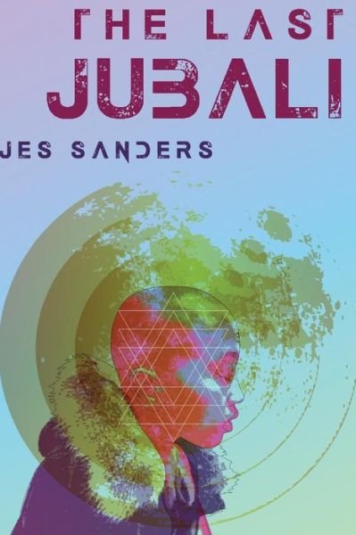 Cover for Jes Sanders · The Last Jubali (Paperback Bog) (2017)
