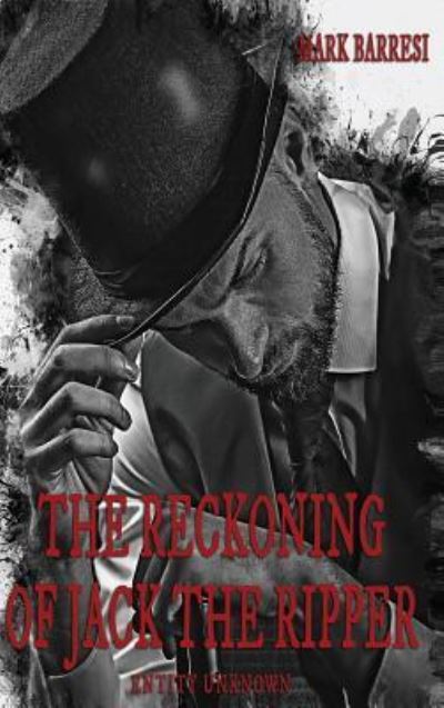 The Reckoning of Jack The Ripper - Mark Barresi - Books - Outskirts Press - 9781977207647 - December 27, 2018