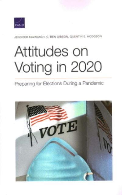 Attitudes on Voting in 2020: Preparing for Elections During a Pandemic - Jennifer Kavanagh - Books - RAND - 9781977405647 - October 15, 2020