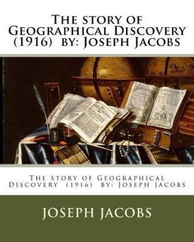 Cover for Joseph Jacobs · The story of Geographical Discovery (1916) by (Taschenbuch) (2017)