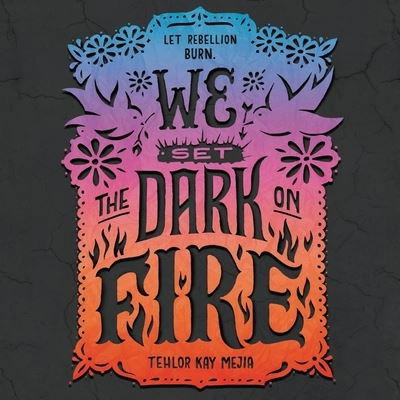Cover for Tehlor Kay Mejia · We Set the Dark on Fire (CD) (2019)