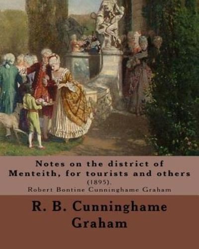 Cover for R B Cunninghame Graham · Notes on the district of Menteith, for tourists and others (Paperback Book) (2018)