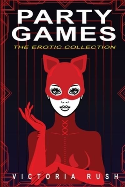 Party Games: The Erotic Collection - Victoria Rush - Books - Victoria Rush - 9781990118647 - September 22, 2021