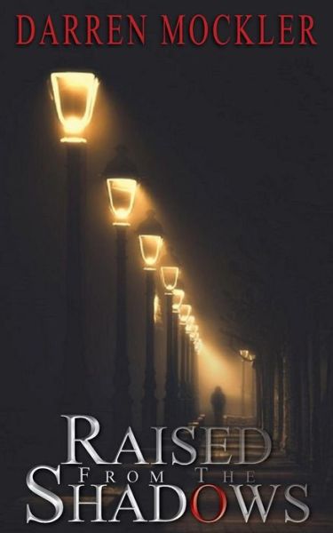 Cover for Darren Mockler · Raised From The Shadows (Paperback Book) (2018)