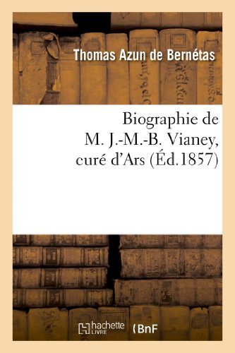 Thomas Azun de Bernetas · Biographie de M. J.-M.-B. Vianey, Cure d'Ars - Religion (Paperback Book) [French edition] (2013)