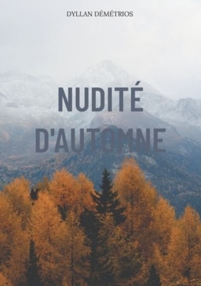 Cover for Dyllan Demetrios · Nudite d'automne (Pocketbok) (2021)