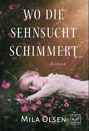 Cover for Mila Olsen · Wo die Sehnsucht schimmert (Book) (2023)