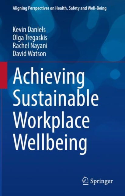 Cover for Kevin Daniels · Achieving Sustainable Workplace Wellbeing - Aligning Perspectives on Health, Safety and Well-Being (Innbunden bok) [1st ed. 2022 edition] (2022)