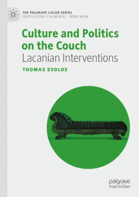 Culture and Politics on the Couch: Lacanian Interventions - The Palgrave Lacan Series - Thomas Svolos - Kirjat - Springer International Publishing AG - 9783031613647 - perjantai 9. elokuuta 2024