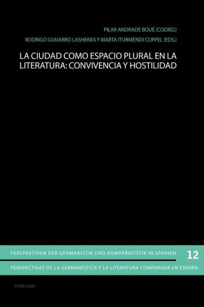 Cover for La Ciudad Como Espacio Plural En La Literatura: Convivencia Y Hostilidad - Perspektiven Der Germanistik Und Komparatistik In Spanien / (Paperback Book) (2017)