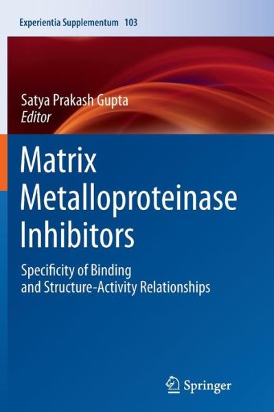 Cover for Satya Prakash Gupta · Matrix Metalloproteinase Inhibitors: Specificity of Binding and Structure-Activity Relationships - Experientia Supplementum (Paperback Book) [2012 edition] (2014)