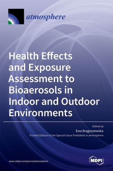 Cover for Ewa Br?goszewska · Health Effects and Exposure Assessment to Bioaerosols in Indoor and Outdoor Environments (Hardcover bog) (2021)
