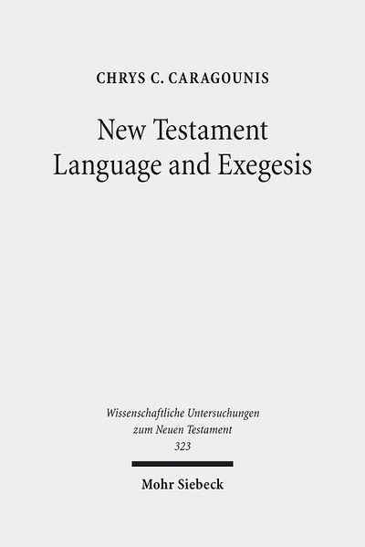 Cover for Chrys C. Caragounis · New Testament Language and Exegesis: A Diachronic Approach - Wissenschaftliche Untersuchungen zum Neuen Testament (Hardcover Book) (2014)