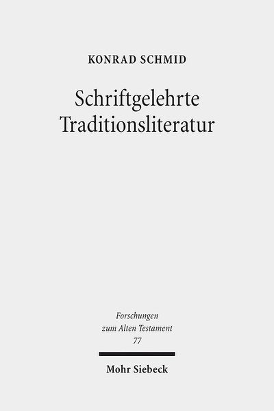 Cover for Konrad Schmid · Schriftgelehrte Traditionsliteratur: Fallstudien zur innerbiblischen Schriftauslegung im Alten Testament - Forschungen zum Alten Testament (Pocketbok) [2011; unveränderte Studienausgabe edition] (2016)