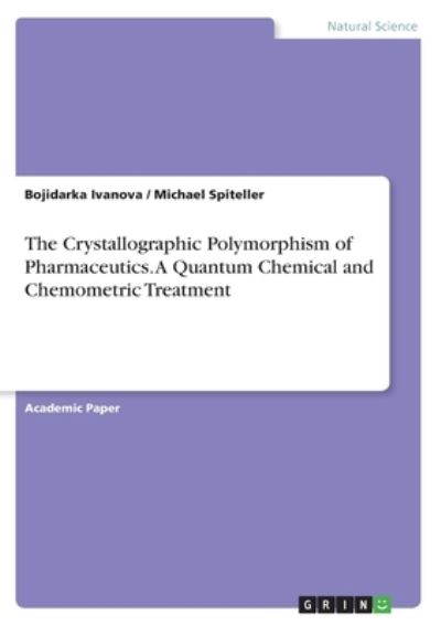 Cover for Bojidarka Ivanova · The Crystallographic Polymorphism of Pharmaceutics. A Quantum Chemical and Chemometric Treatment (Paperback Book) (2021)