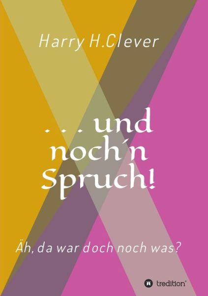 Cover for Harry H Clever · Und Noch 'n Spruch! (Paperback Book) (2021)