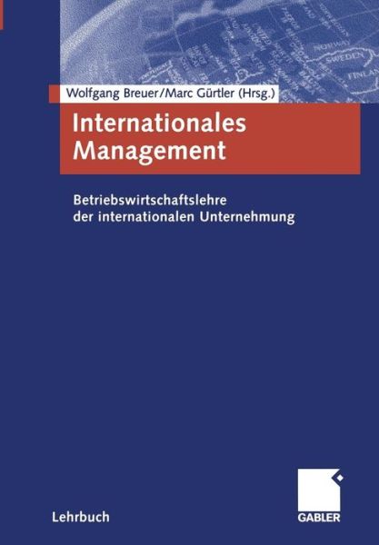 Cover for Wolfgang Breuer · Internationales Management: Betriebswirtschaftslehre der Internationalen Unternehmung (Paperback Book) [2003 edition] (2003)