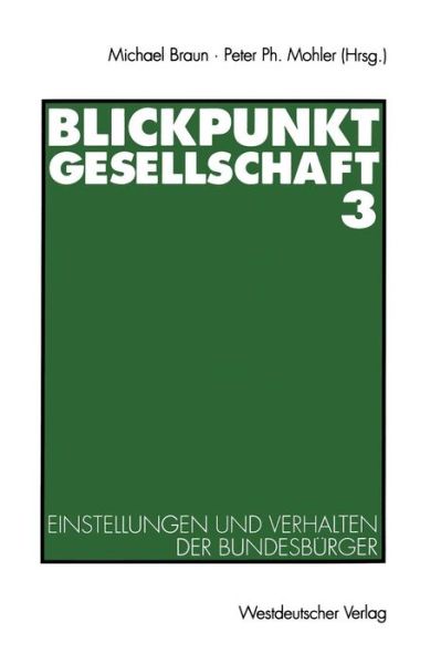 Cover for Michael Braun · Blickpunkt Gesellschaft 3: Einstellungen Und Verhalten Der Bundesburger - Zuma-Publikationen (Pocketbok) [1994 edition] (1994)