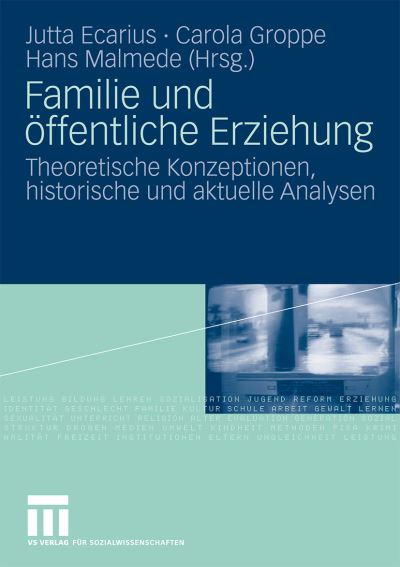 Cover for Jutta Ecarius · Familie Und OEffentliche Erziehung: Theoretische Konzeptionen, Historische Und Aktuelle Analysen (Pocketbok) [2009 edition] (2008)