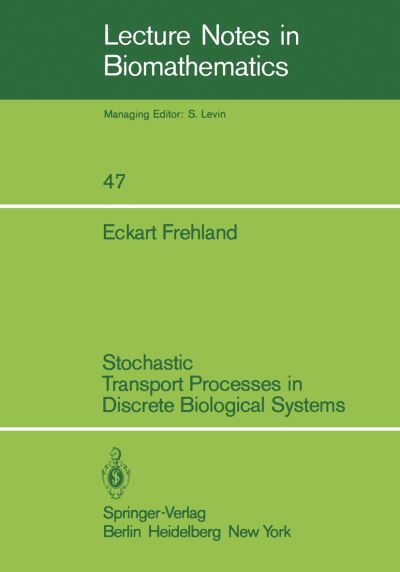 Cover for E. Frehland · Stochastic Transport Processes in Discrete Biological Systems - Lecture Notes in Biomathematics (Paperback Book) (1982)