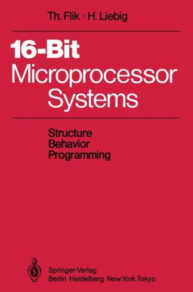 Cover for Thomas Flik · 16-Bit-Microprocessor Systems: Structure, Behavior, and Programming (Paperback Book) [Softcover reprint of the original 1st ed. 1985 edition] (1985)