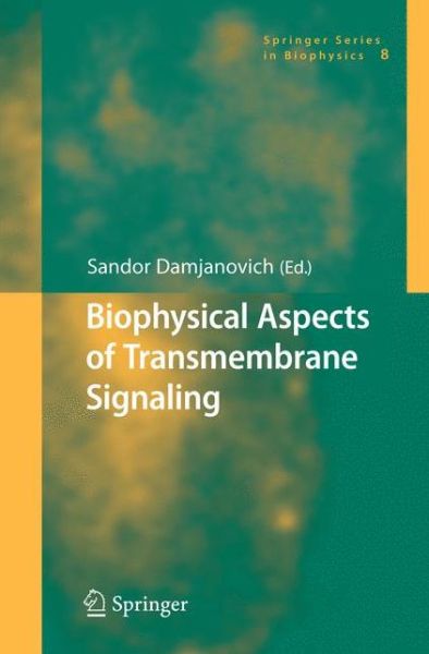 Cover for Sandor Damjanovich · Biophysical Aspects of Transmembrane Signaling - Springer Series in Biophysics (Hardcover Book) [2005 edition] (2005)