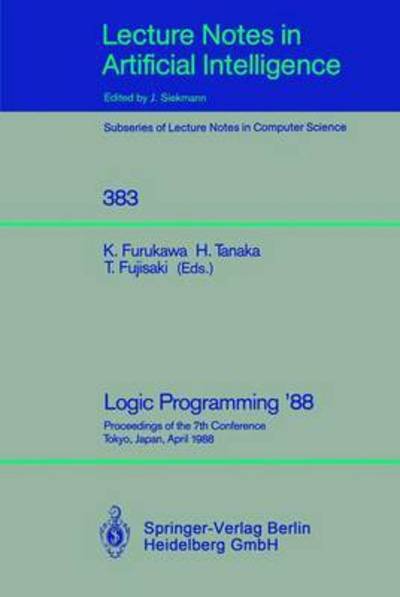 Cover for Koichi Furukawa · Logic Programming '88: Proceedings of the 7th Conference, Tokyo, Japan, April 11-14, 1988 - Lecture Notes in Computer Science (Pocketbok) (1989)