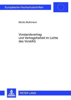 Cover for Muthmann Moritz Muthmann · Vorstandsvertrag und Vertragsfreiheit im Lichte des VorstAG: Eine Untersuchung ueber die Grenzen der Vertragsfreiheit bei der Gestaltung von Vorstandsvertraegen in der Aktiengesellschaft (Paperback Book) [German edition] (2012)