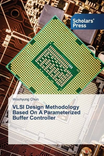 Cover for Chun Woohyung · Vlsi Design Methodology Based on a Parameterized Buffer Controller (Paperback Book) (2015)