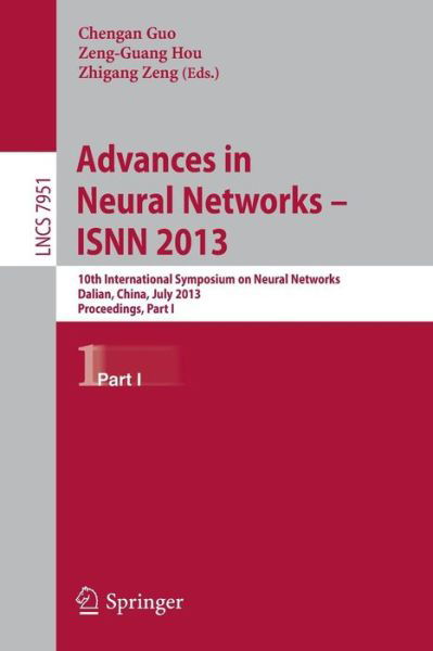 Cover for Chengan Guo · Advances in Neural Networks- ISNN 2013: 10th International Symposium on Neural Networks, ISNN 2013, Dalian, China, July 4-6, 2013, Proceedings, Part I - Lecture Notes in Computer Science (Paperback Book) [2013 edition] (2013)