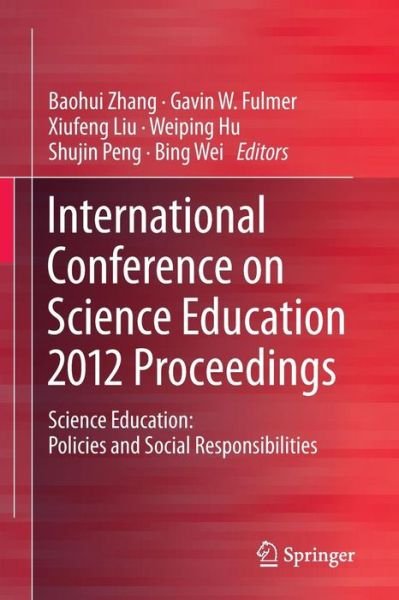 Cover for Baohui Zhang · International Conference on Science Education 2012 Proceedings: Science Education: Policies and Social Responsibilities (Paperback Book) [2014 edition] (2014)