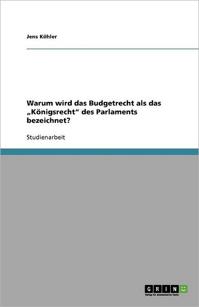 Cover for Köhler · Warum wird das Budgetrecht als d (Book) [German edition] (2011)