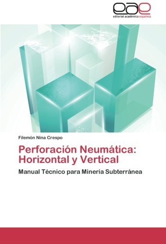 Cover for Filemón Nina  Crespo · Perforación Neumática: Horizontal Y Vertical: Manual Técnico Para Minería Subterránea (Paperback Book) [Spanish edition] (2012)