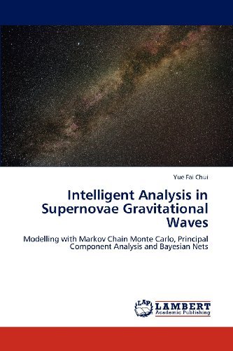 Cover for Yue Fai Chui · Intelligent Analysis in Supernovae Gravitational Waves: Modelling with Markov Chain Monte Carlo, Principal Component Analysis and Bayesian Nets (Paperback Bog) (2012)
