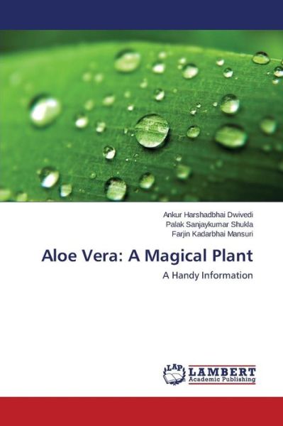 Cover for Dwivedi Ankur Harshadbhai · Aloe Vera: a Magical Plant (Paperback Book) (2015)