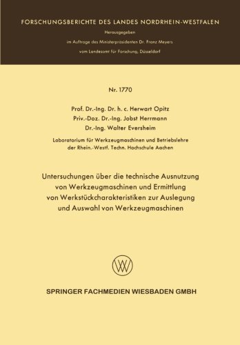 Cover for Herwart Opitz · Untersuchungen UEber Die Technische Ausnutzung Von Werkzeugmaschinen Und Ermittlung Von Werkstuckcharakteristiken Zur Auslegung Und Auswahl Von Werkzeugmaschinen (Pocketbok) [1966 edition] (1966)