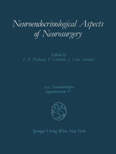 Cover for John D Pickard · Neuroendocrinological Aspects of Neurosurgery: Proceedings of the Third Advanced Seminar in Neurosurgical Research Venice, April 30-May 1, 1987 - Acta Neurochirurgica Supplement (Paperback Book) [Softcover reprint of the original 1st ed. 1990 edition] (2012)