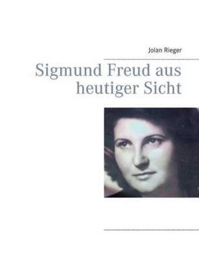 Cover for Rieger · Sigmund Freud aus heutiger Sicht (Bok) (2016)