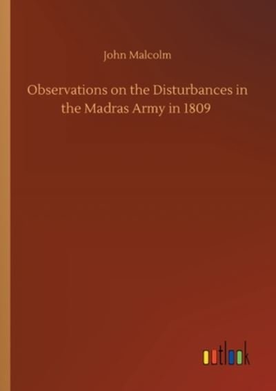 Cover for John Malcolm · Observations on the Disturbances in the Madras Army in 1809 (Paperback Book) (2020)