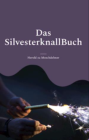 Cover for Herold zu Moschdehner · Das SilvesterknallBuch (Book) (2022)